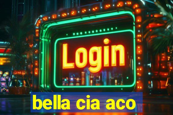 bella cia aco